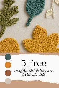Promotional graphic featuring five crocheted leaves in fall colors—green, teal, mustard yellow, and beige—arranged on a neutral fabric background. Text overlay reads ‘5 Free Leaf Crochet Patterns to Celebrate Fall,’ with a color palette of circular swatches below showing dark green, teal, brown, and beige.