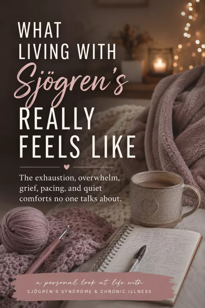 A cozy, indoor scene featuring a warm mug of tea and a soft, textured blanket. Overlaid text reads "What Living With Sjögren’s Really Feels Like" with subtitles emphasizing exhaustion, overwhelm, and quiet comforts.